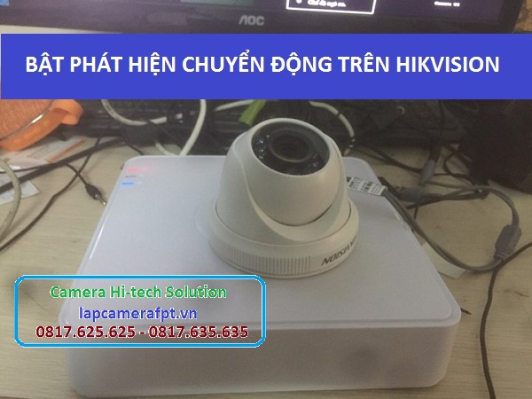 Cách mở phát hiện chuyển động trên đầu ghi Hikvision Camera
