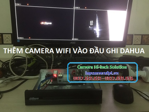 Hướng dẫn thêm 1 camera Wifi Dahua vào đầu ghi Dahua