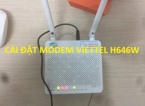 Hướng dẫn Cài Đặt Modem Wifi Viettel H646FW / Viettel H646W