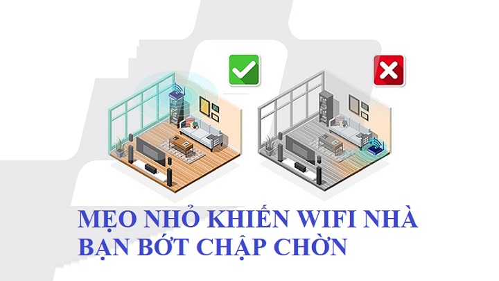 Mẹo nhỏ có thể khiến Wi-Fi nhà bạn bớt chập chờn