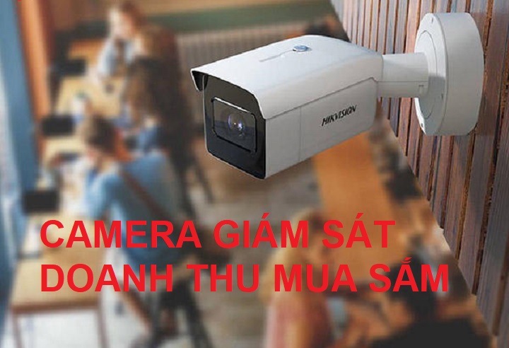 Camera không chỉ giám sát còn góp phần tăng doanh thu